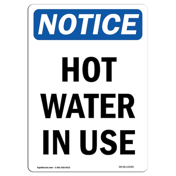 OSHA Notice Sign, Hot Water In Use, 18in X 12in Aluminum, 12" W, 18" H, Portrait